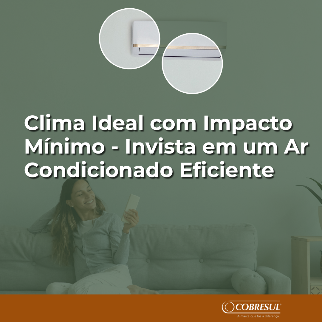 Clima Ideal com Impacto Mínimo: Invista em um Ar Condicionado Eficiente